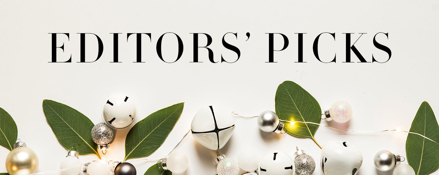 Editors' Picks: Holiday 2019 Edition